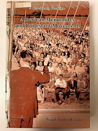 American Mennonites and Protestant Movements: A Community Paradigm (STUDIES IN ANABAPTIST AND MENNONITE HISTORY)