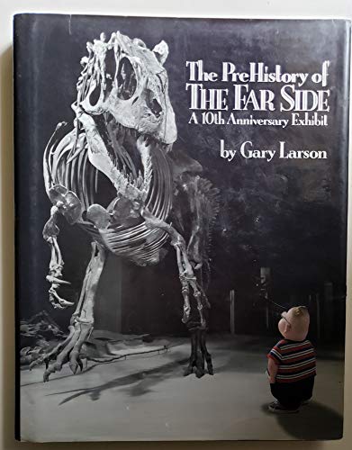 The PreHistory of The Far Side: A 10th Anniversary Exhibit (Far Side Series)