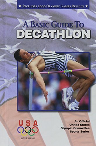 A Basic Guide to Decathlon (Official U.S. Olympic Committee Sports)