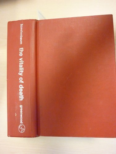 The Vitality of Death: Essays in Existential Psychology and Philosophy (Contributions in Philosophy, no. 5)