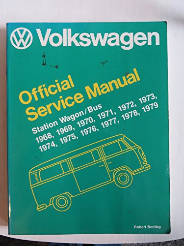 Volkswagen Station Wagon/Bus: Official Service Manual Type 2, 1968, 1969, 1970, 1971, 1972, 1973, 1974, 1975, 1976, 1977, 1978, 1979
