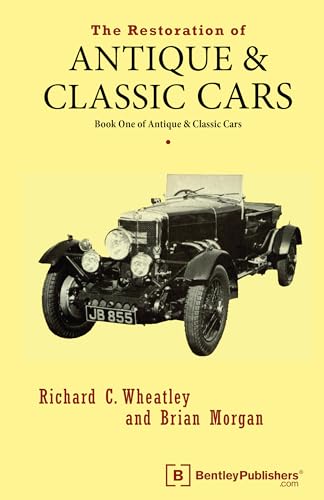 The Restoration of Antique and Classic Cars: Book One of Antique & Classic Cars