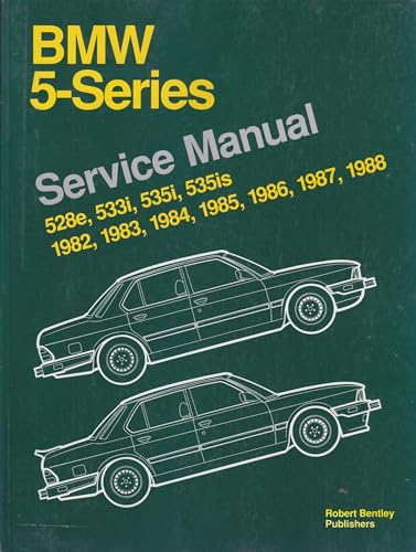 BMW 5-Series: Service Manual, 1982-1988, 528e, 533i, 535i, 535is