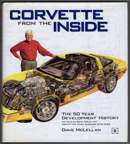 Corvette from the Inside: The Development History as told by Dave McLellan, Corvette's Chief Engineer 1975-1992