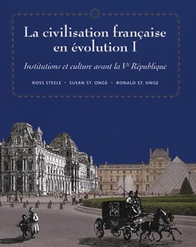 LA Civilisation Francaise En Evolution I: Institutions Et Culture Avant LA Ve Republique (French Edition)