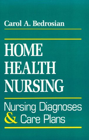 Home Health Nursing: Nursing Diagnosis And Care Plans