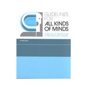 Guidelines for All Kinds of Minds: A Manual for Adults to Use in Their Work with Children