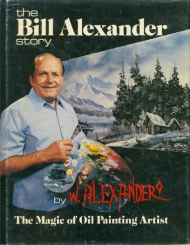 The Bill Alexander Story: An Autobiography