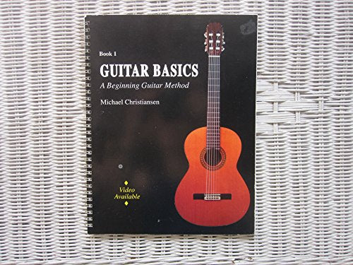 Guitar Basics: A Beginniing Guitar Method Book 1