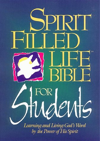 Spirit Filled Life Bible for Students: Learning and Living God's Word by the Power of His Spirit