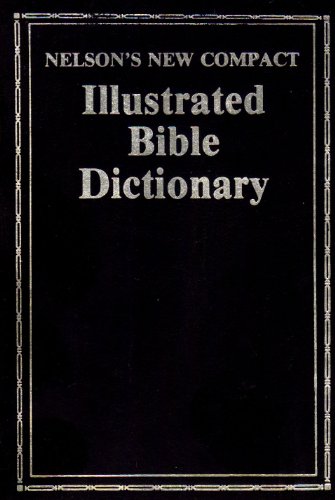 Nelson's New Compact Illustrated Bible Dictionary