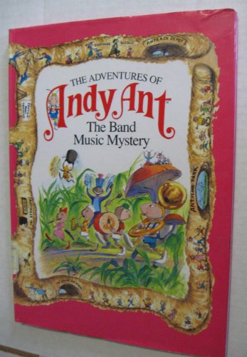 The Band-Music Mystery (Adventures of Andy Ant Ser : Vol 3)