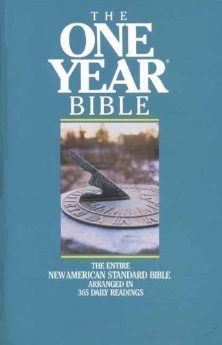 The One Year Bible: The Entire New American Standard Bible Arranged in 365 Daily Readings