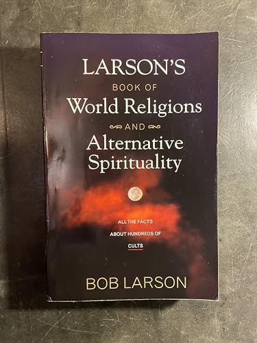 Larson's Book of World Religions and Alternative Spirituality