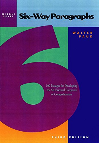 Six-Way Paragraphs: 100 Passages for Developing the Six Essential Categories of Comprehension, Middle Level