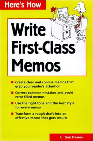 How to Write First-Class Memos: The Handbook for Practical Memo Writing