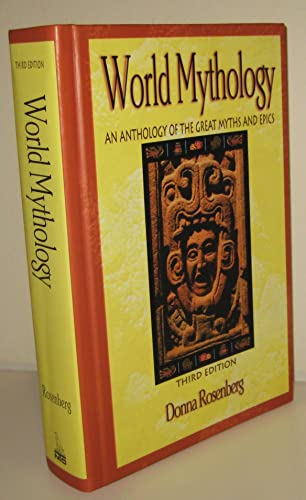 World Mythology : An Anthology of the Great Myths and Epics