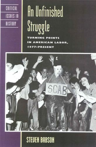 The Unfinished Struggle: Turning Points in American Labor (Critical Issues in American History)