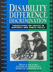 Disability, Difference, Discrimination: Perspectives on Justice in Bioethics and Public Policy (Point/Counterpoint: Philosophers Debate Contemporary Issues)