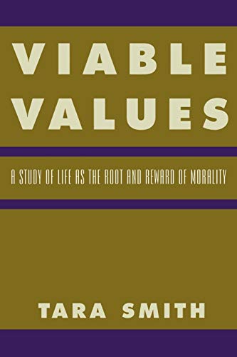 Viable Values: A Study of Life as the Root and Reward of Morality