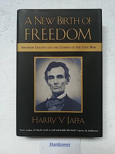 A New Birth of Freedom: Abraham Lincoln and the Coming of the Civil War