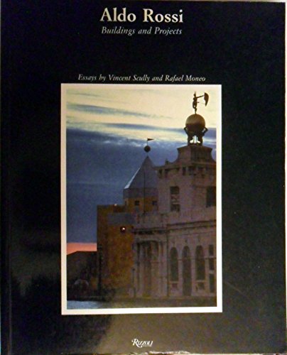 Aldo Rossi: Buildings and Projects