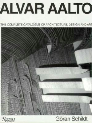 Alvar Aalto: The Complete Catalogue of Architecture, Design, and Art