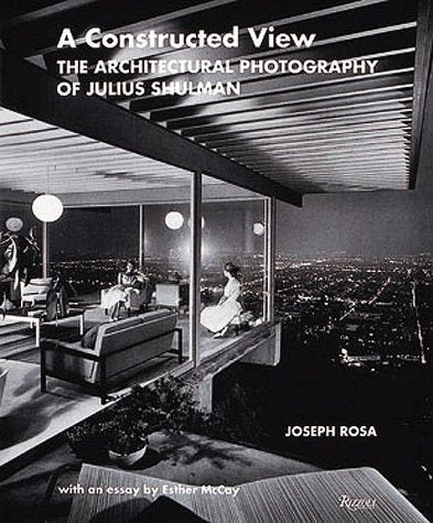 A Constructed View: The Architectural Photography of Julius Shulman
