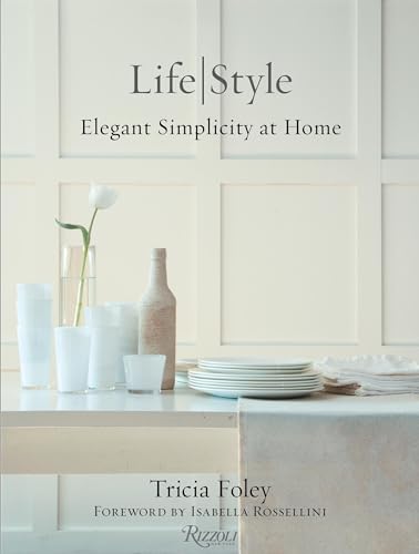 Tricia Foley Life/Style: Elegant Simplicity at Home