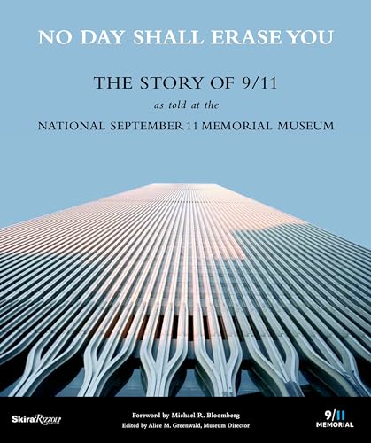 No Day Shall Erase You: The Story of 9/11 as Told at the September 11 Museum