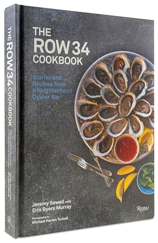 The Row 34 Cookbook: Stories and Recipes from a Neighborhood Oyster Bar