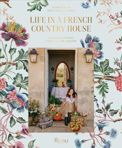 Life in a French Country House: Entertaining for All Seasons