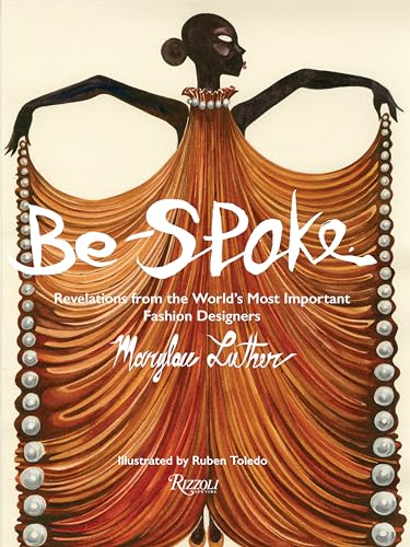 Be-Spoke: Revelations from the World's Most Important Fashion Designers