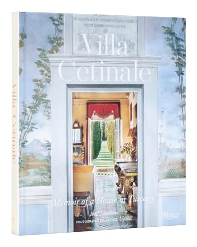 Villa Cetinale: Memoir of a House in Tuscany