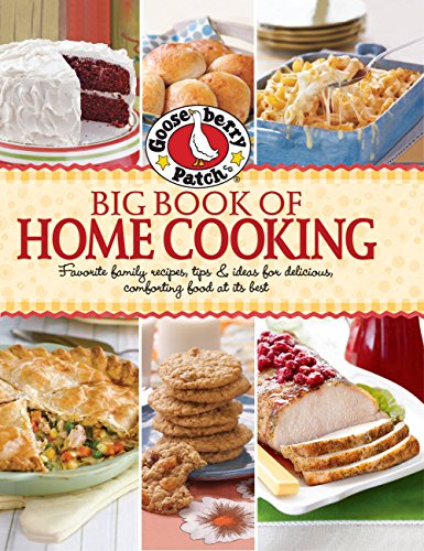 Gooseberry Patch Big Book of Home Cooking: Favorite Family Recipes, Tips & Ideas for Delicious Comforting Food at its Best