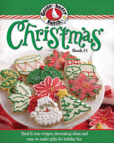 Gooseberry Patch Christmas Book 15: Tried & true recipes, decorating ideas and easy-to-make gifts for holiday fun (Gooseberry Patch Christmas, 15)