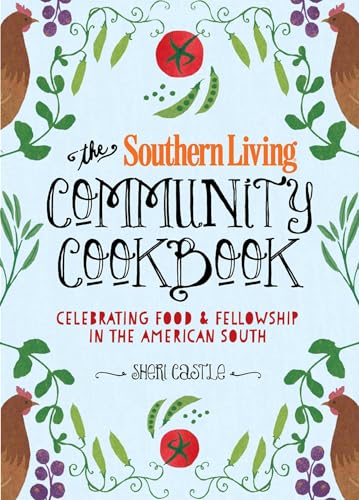 The Southern Living Community Cookbook: Celebrating Food and Fellowship in the American South