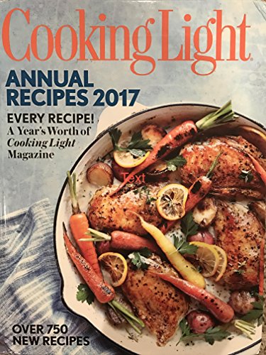 Cooking Light Annual Recipes 2017: Every Recipe! a Year's Worth of Cooking Light Magazine