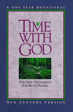 Time With God: The New Testament for Busy People: A One Year Devotional (New Century Version)