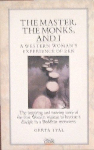The Master, the Monks and I: A Western Woman's Experience of Zen