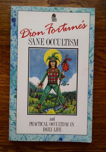 Dion Fortune's: Sane Occultism and Practical Occultism in Daily Life