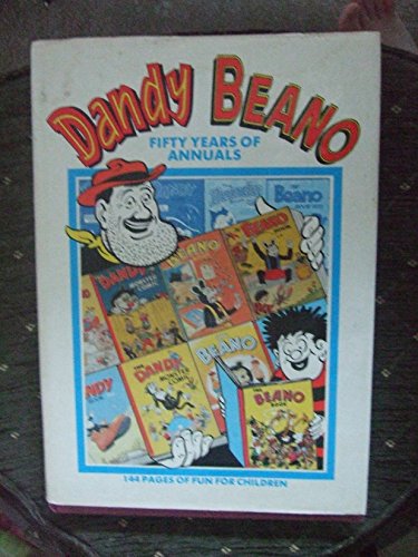 The Dandy and the Beano: Fifty Years of Annuals (A Golden Years Book)