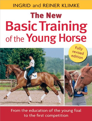 Basic Training of the Young Horse: From the Education of the Young Foal to the First Competition