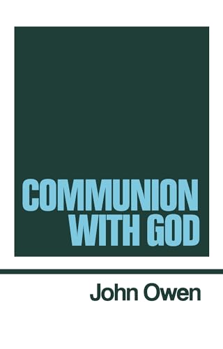 Communion With God (Works of John Owen, Volume 2)