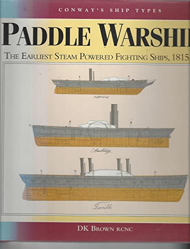 Paddle Warships: The Earliest Steam Powered Fighting Ships 1815-1850 (Ship Types)