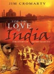For the Love of India: The Story of Henry Martyn