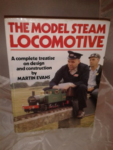 The Model Steam Locomotive: A Complete Treatise on Design and Construction
