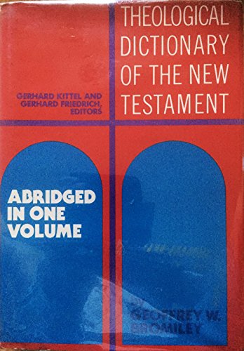 Theological Dictionary of the New Testament: Abridged in One Volume