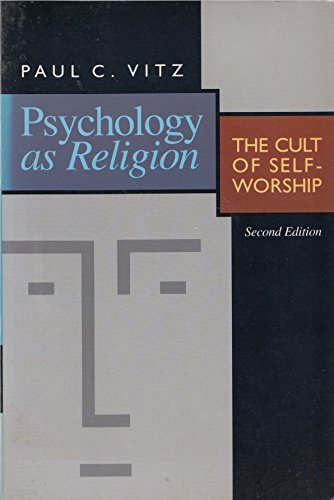 Psychology As Religion: the Cult of Self-Worship Pb