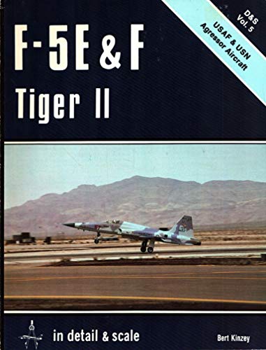 F-5 E & F Tiger II in Detail & Scale: USAF & USN Aggressor Aircraft (D&S, Vol. 5)